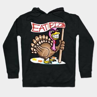 Eat Pizza Not Turkey Funny Thanksgiving Gift Hoodie